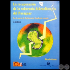 LA RECUPERACIN DE LA SOBERANA HIDROELCTRICA DEL PARAGUAY - 2 Edicin - Autor: RICARDO CANESE 